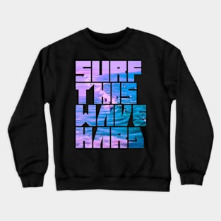 Surf This Wave Hard Part I Crewneck Sweatshirt